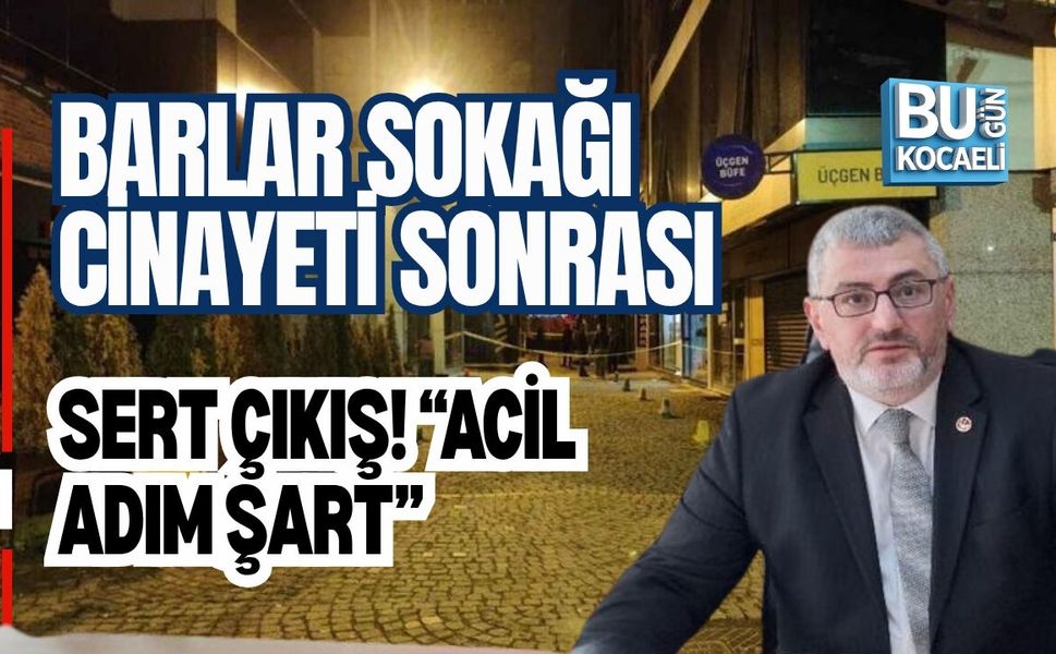 BARLAR SOKAĞI CİNAYETİ SONRASI SERT ÇIKIŞ! “ACİL ADIM ŞART”