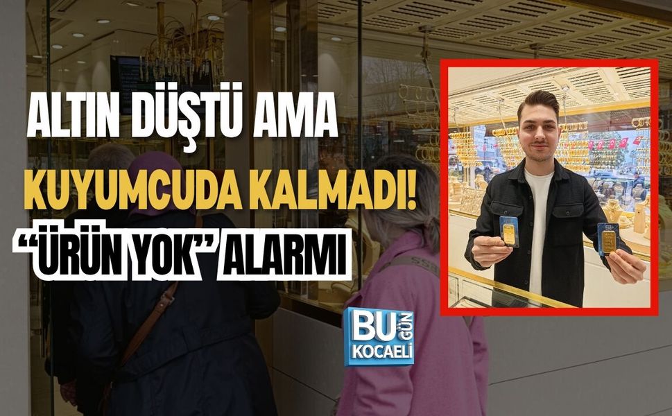 ALTIN DÜŞTÜ AMA KUYUMCUDA KALMADI! “ÜRÜN YOK” ALARMI