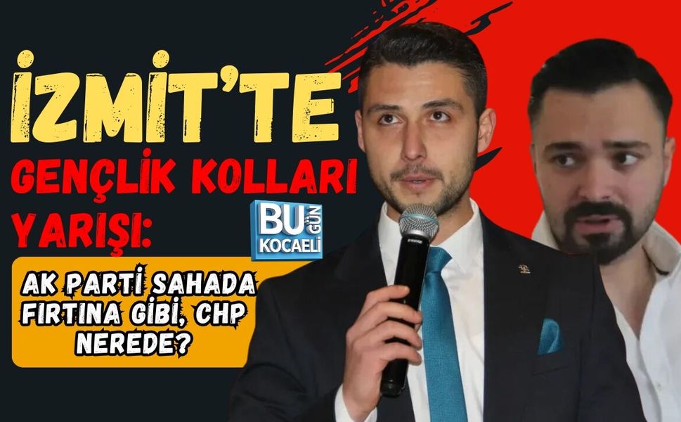 İzmit’te Gençlik Kolları Yarışı: AK Parti Sahada Fırtına Gibi, CHP Nerede?