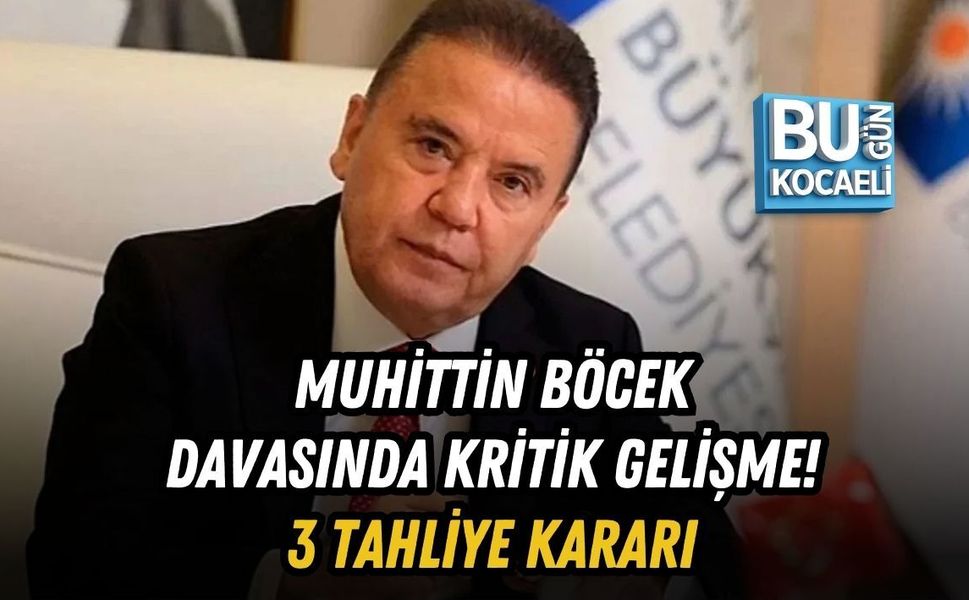MUHİTTİN BÖCEK DAVASINDA KRİTİK GELİŞME! 3 TAHLİYE KARARI