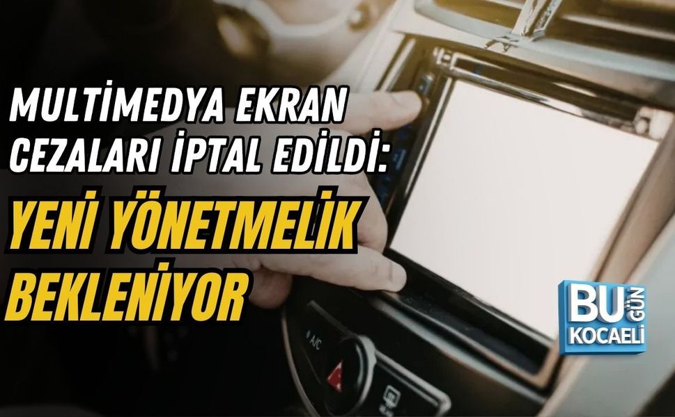 MULTİMEDYA EKRAN CEZALARI İPTAL EDİLDİ: YENİ YÖNETMELİK BEKLENİYOR