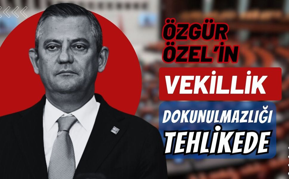 CHP LİDERİ ÖZGÜR ÖZEL’İN DE ARASINDA OLDUĞU 4 VEKİLİN DOSYASI MECLİS’TE