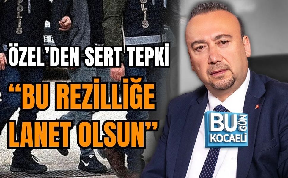 ÖZGÜR ÖZEL’DEN ÖZKAN YALIM GÖRÜNTÜLERİNE SERT TEPKİ
