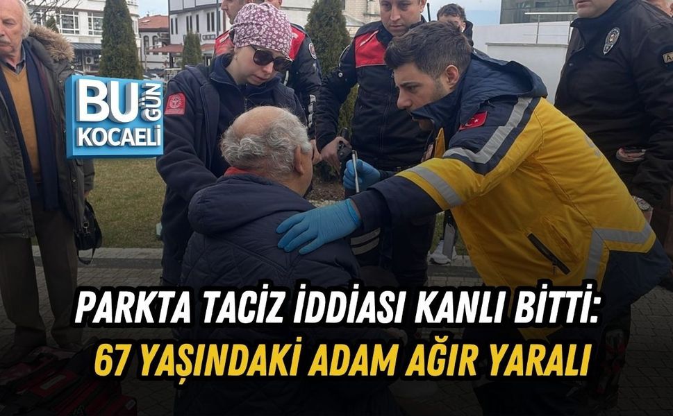 PARKTA TACİZ İDDİASI KANLI BİTTİ: 67 YAŞINDAKİ ADAM AĞIR YARALI