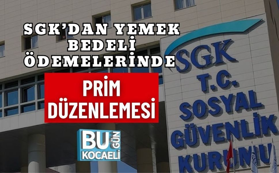 SGK’DAN YEMEK BEDELİ ÖDEMELERİNDE PRİM DÜZENLEMESİ