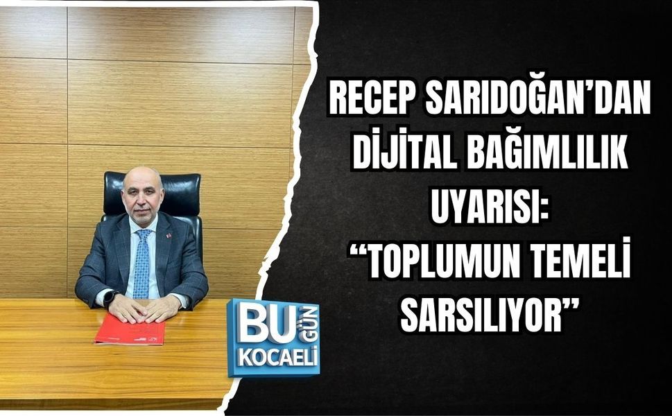 RECEP SARIDOĞAN’DAN DİJİTAL BAĞIMLILIK UYARISI: “TOPLUMUN TEMELİ SARSILIYOR”