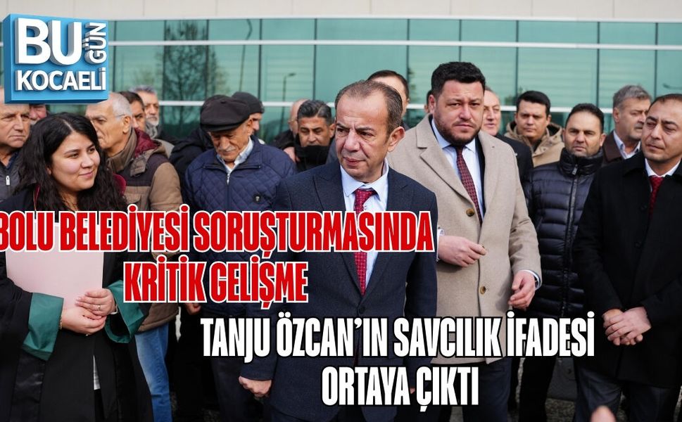 BOLU BELEDİYESİ SORUŞTURMASINDA KRİTİK GELİŞME: TANJU ÖZCAN’IN SAVCILIK İFADESİ ORTAYA ÇIKTI