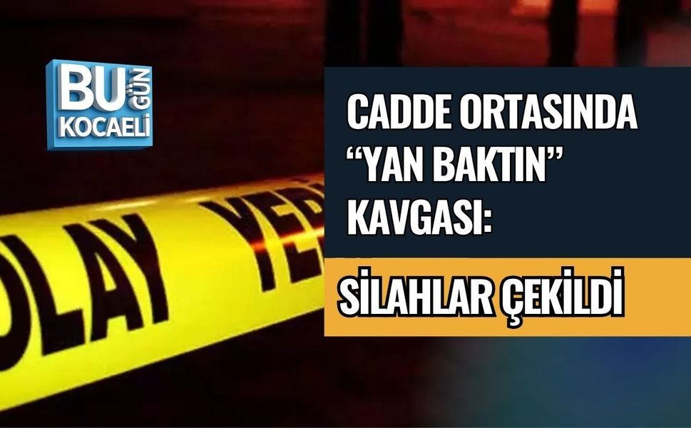 CADDE ORTASINDA “YAN BAKTIN” KAVGASI: SİLAHLAR ÇEKİLDİ