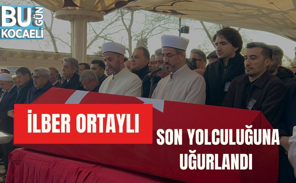 İLBER ORTAYLI SON YOLCULUĞUNA UĞURLANDI