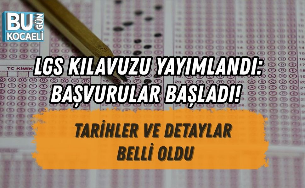 LGS KILAVUZU YAYIMLANDI: BAŞVURULAR BAŞLADI! TARİHLER VE DETAYLAR BELLİ OLDU