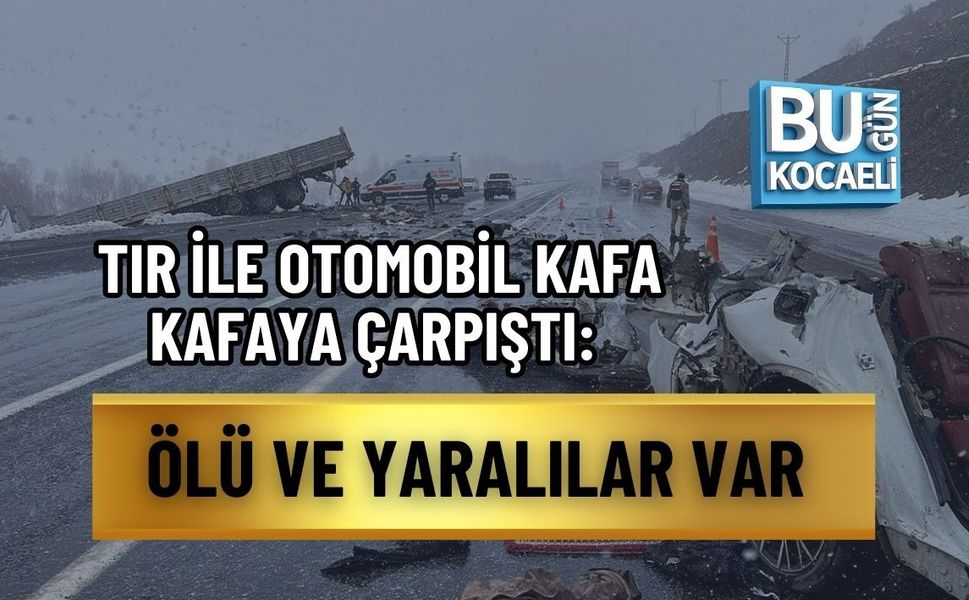 TIR İLE OTOMOBİL KAFA KAFAYA ÇARPIŞTI: ÖLÜ VE YARALILAR VAR