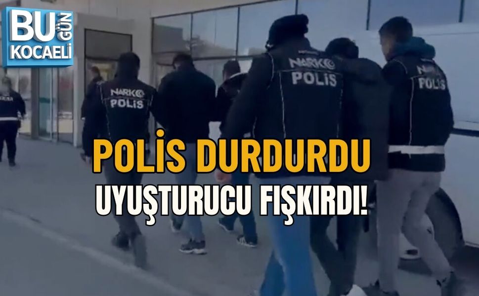 POLİS DURDURDU, UYUŞTURUCU FIŞKIRDI!