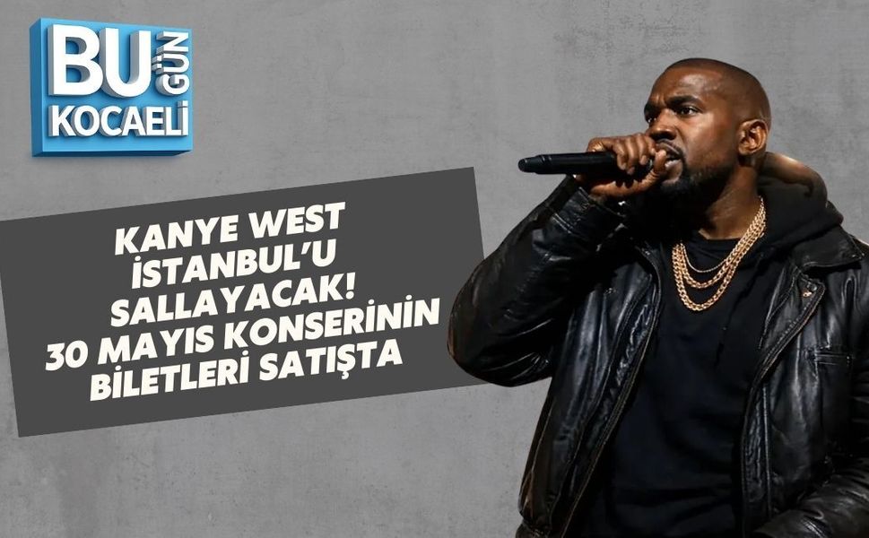 KANYE WEST İSTANBUL’U SALLAYACAK! 30 MAYIS KONSERİNİN BİLETLERİ SATIŞTA