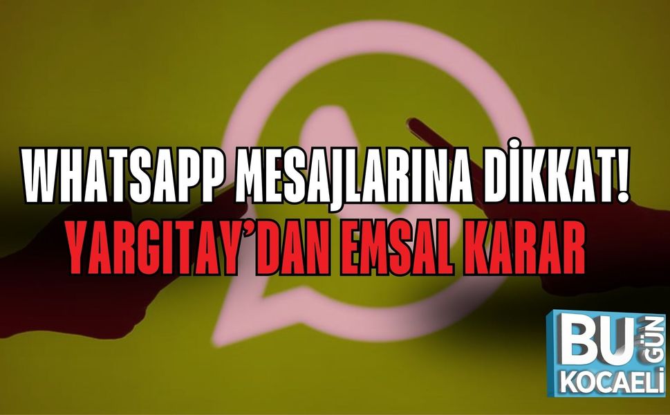 WHATSAPP MESAJLARINA DİKKAT! YARGITAY’DAN EMSAL KARAR