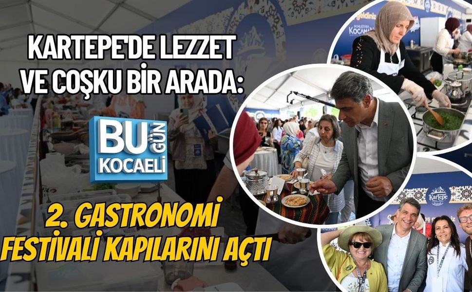 KARTEPE'DE LEZZET VE COŞKU BİR ARADA: 2. GASTRONOMİ FESTİVALİ KAPILARINI AÇTI