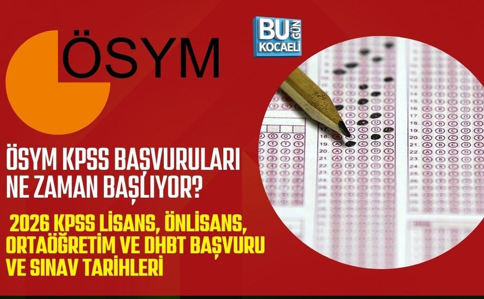 ÖSYM KPSS BAŞVURULARI NE ZAMAN BAŞLIYOR? 2026 KPSS LİSANS, ÖNLİSANS, ORTAÖĞRETİM VE DHBT BAŞVURU VE SINAV TARİHLERİ