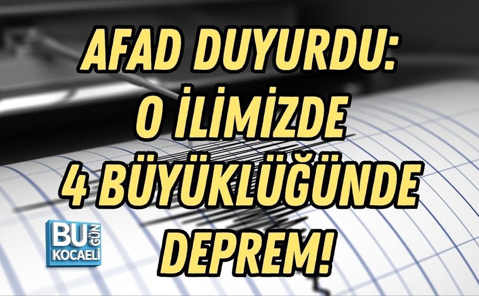 AFAD DUYURDU: O İLİMİZDE 4,0 BÜYÜKLÜĞÜNDE DEPREM!