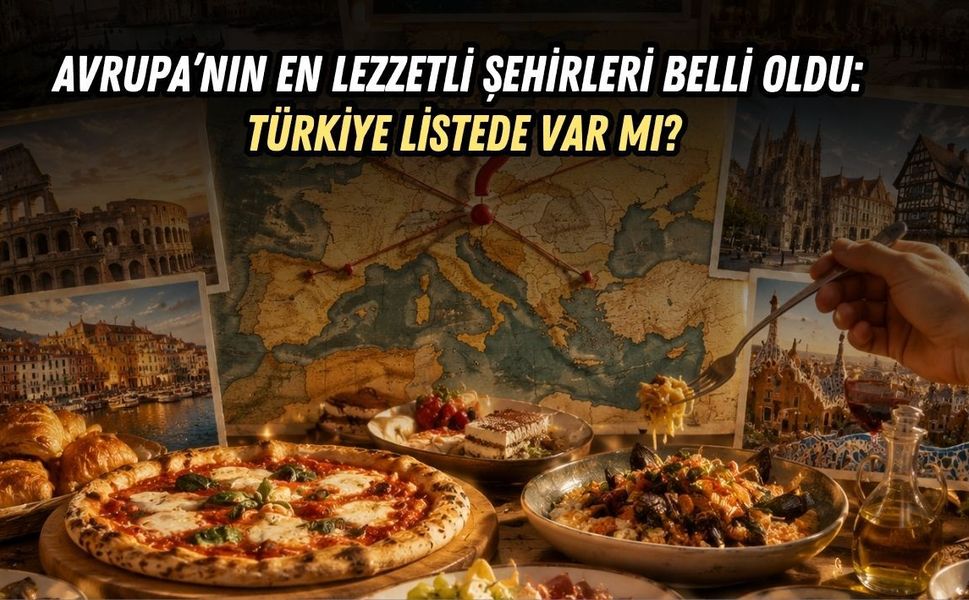 AVRUPA’NIN EN LEZZETLİ ŞEHİRLERİ BELLİ OLDU: TÜRKİYE LİSTEDE VAR MI?