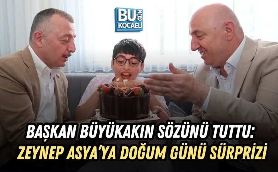 BAŞKAN BÜYÜKAKIN SÖZÜNÜ TUTTU: ZEYNEP ASYA’YA DOĞUM GÜNÜ SÜRPRİZİ