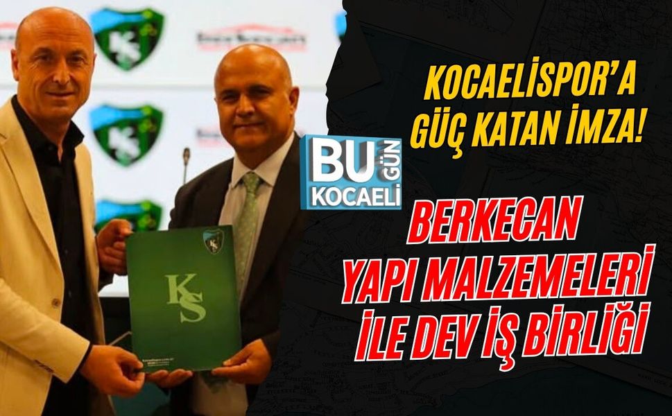 KOCAELİSPOR’A GÜÇ KATAN İMZA! BERKECAN YAPI MALZEMELERİ İLE DEV İŞ BİRLİĞİ