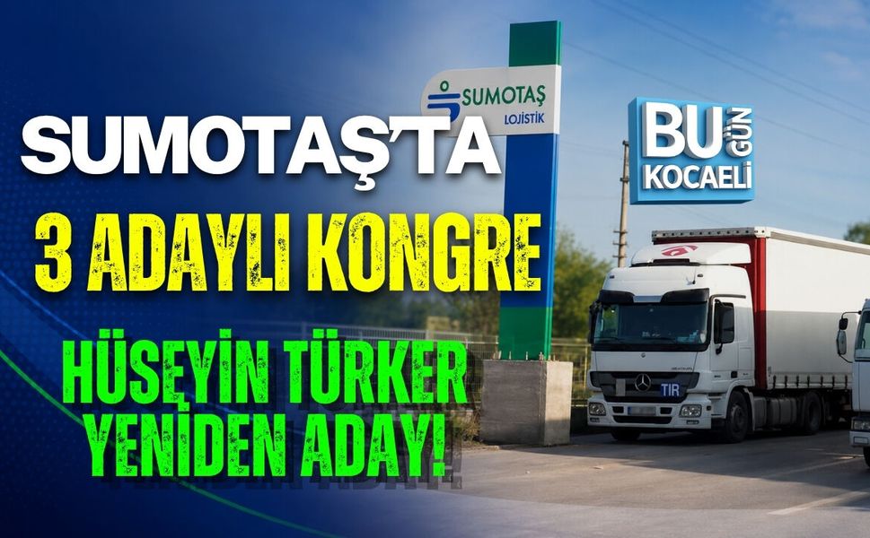 SUMOTAŞ’TA 3 ADAYLI KONGRE! HÜSEYİN TÜRKER YENİDEN ADAY