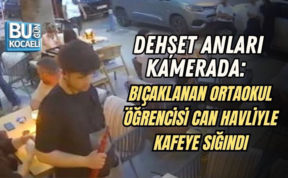 DEHŞET ANLARI KAMERADA: BIÇAKLANAN ORTAOKUL ÖĞRENCİSİ CAN HAVLİYLE KAFEYE SIĞINDI