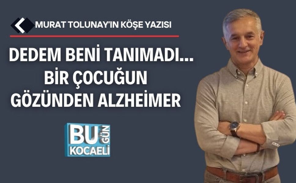 DEDEM BENİ TANIMADI...