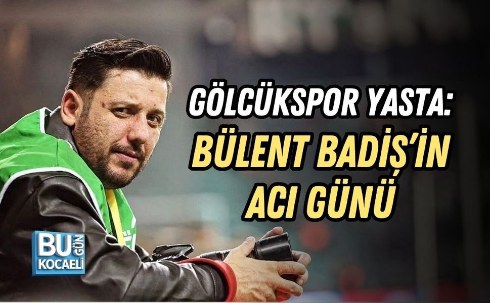 GÖLCÜKSPOR YASTA: BÜLENT BADİŞ’İN ACI GÜNÜ