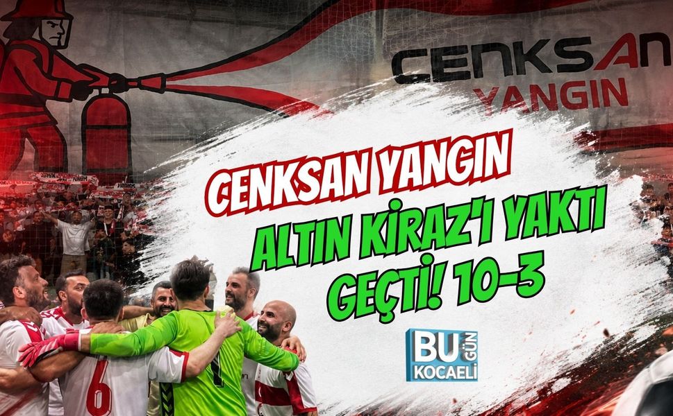 CENKSAN YANGIN ALTIN KİRAZ'I YAKTI GEÇTİ! 10-3