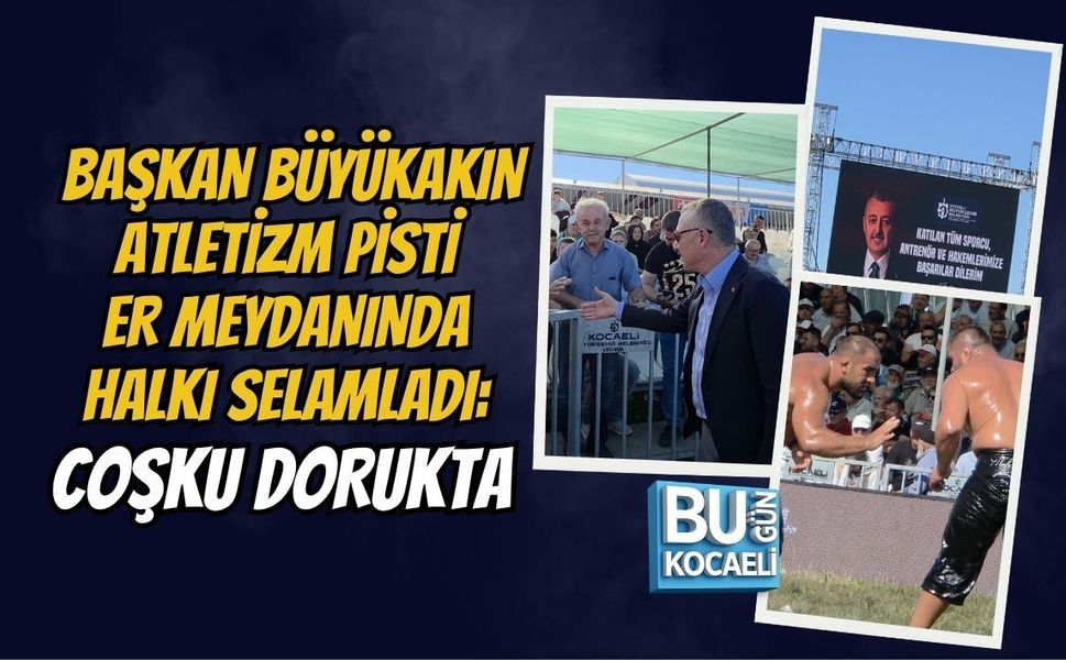BAŞKAN BÜYÜKAKIN ATLETİZM PİSTİ ER MEYDANINDA HALKI SELAMLADI: COŞKU DORUKTA