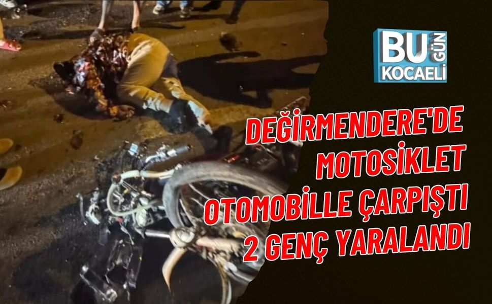 DEĞİRMENDERE'DE MOTOSİKLET OTOMOBİLLE ÇARPIŞTI  2 GENÇ YARALANDI