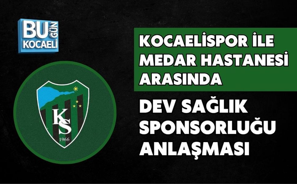 KOCAELİSPOR İLE MEDAR HASTANESİ ARASINDA DEV SAĞLIK SPONSORLUĞU ANLAŞMASI