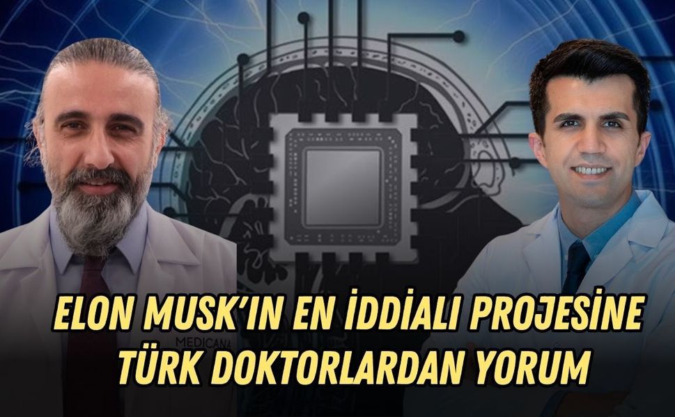 ELON MUSK'IN EN İDDİALI PROJESİNE TÜRK DOKTORLARDAN YORUM