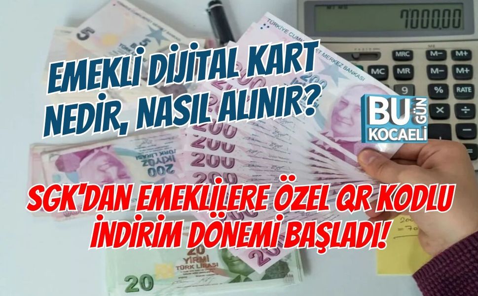 EMEKLİ DİJİTAL KART NEDİR, NASIL ALINIR? SGK'DAN EMEKLİLERE ÖZEL QR KODLU İNDİRİM DÖNEMİ BAŞLADI!