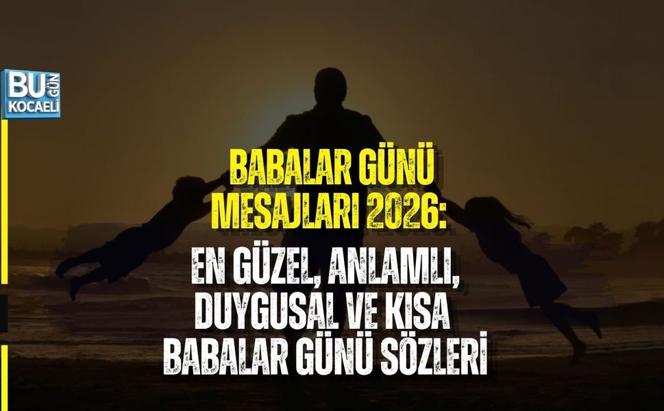 BABALAR GÜNÜ MESAJLARI 2026: EN GÜZEL, ANLAMLI, DUYGUSAL VE KISA BABALAR GÜNÜ SÖZLERİ