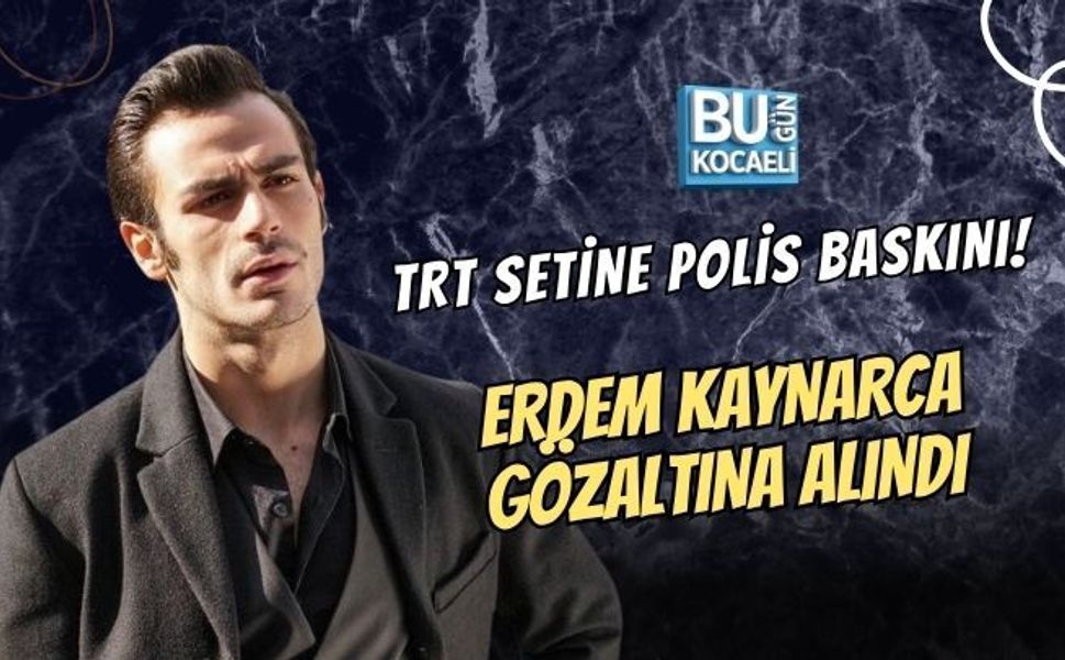 TRT SETİNE POLİS BASKINI! ERDEM KAYNARCA GÖZALTINA ALINDI: ERDEM KAYNARCA KİMDİR?