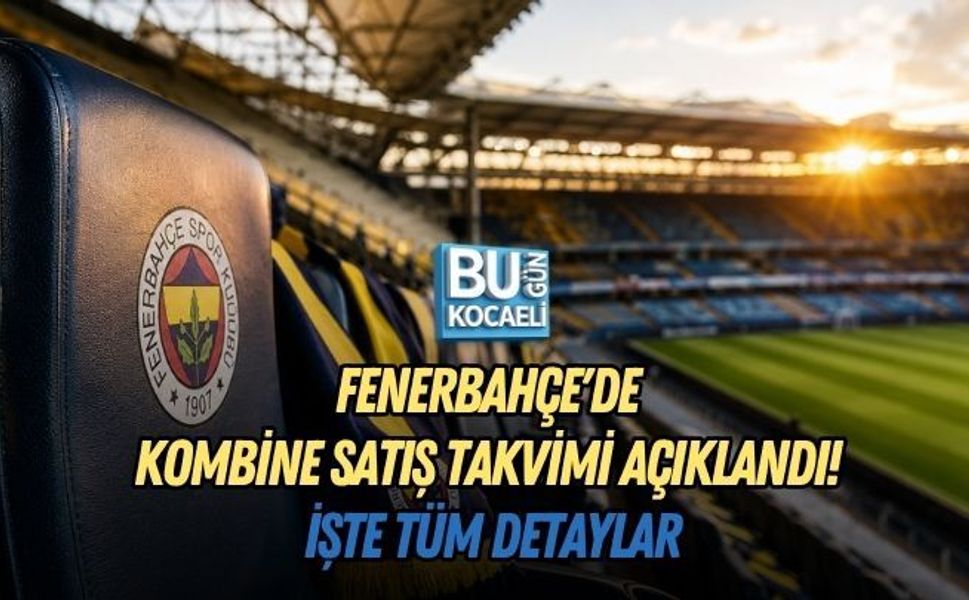 FENERBAHÇE'DE KOMBİNE SATIŞ TAKVİMİ AÇIKLANDI! İŞTE TÜM DETAYLAR