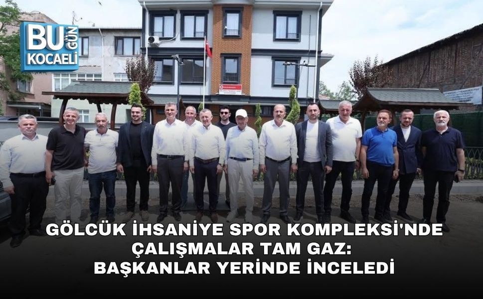 GÖLCÜK İHSANİYE SPOR KOMPLEKSİ'NDE ÇALIŞMALAR TAM GAZ: BAŞKANLAR YERİNDE İNCELEDİ
