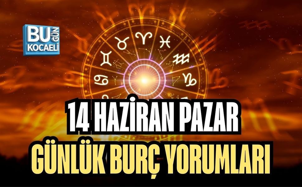 14 HAZİRAN PAZAR GÜNLÜK BURÇ YORUMLARI: YILDIZLAR HAFTANIN SON GÜNÜNDE NELER FISILDIYOR?