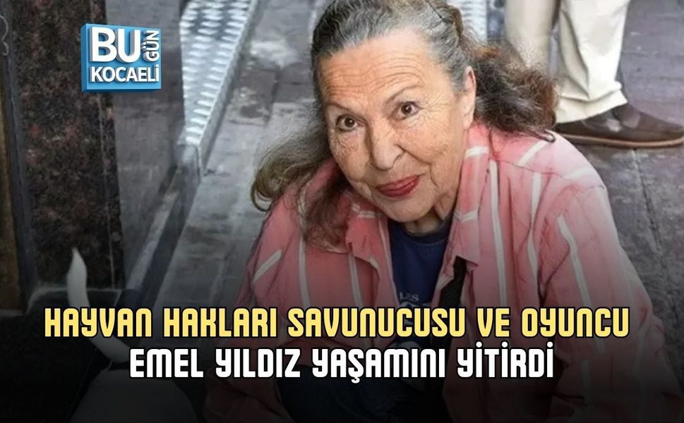 HAYVAN HAKLARI SAVUNUCUSU VE OYUNCU EMEL YILDIZ YAŞAMINI YİTİRDİ