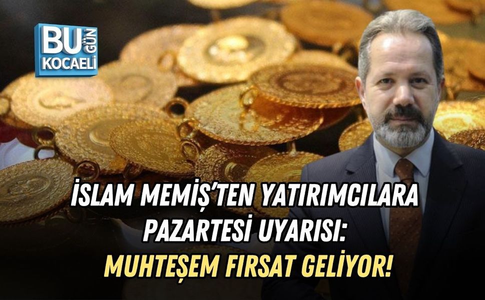 İSLAM MEMİŞ’TEN YATIRIMCILARA PAZARTESİ UYARISI: MUHTEŞEM FIRSAT GELİYOR!