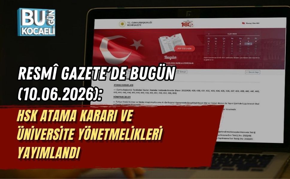 RESMÎ GAZETE'DE BUGÜN (10.06.2026): HSK ATAMA KARARI VE ÜNİVERSİTE YÖNETMELİKLERİ YAYIMLANDI