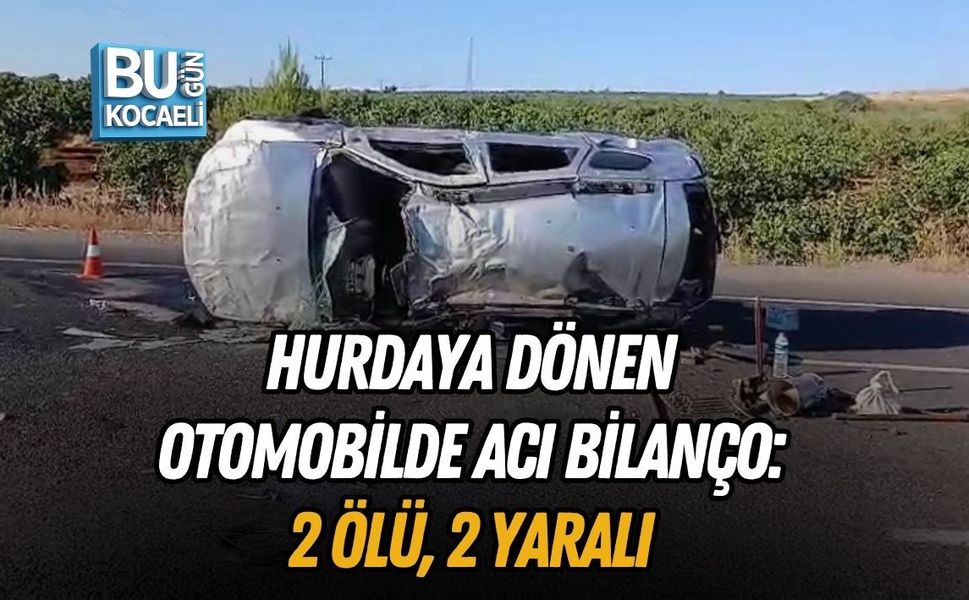 HURDAYA DÖNEN OTOMOBİLDE ACI BİLANÇO: 2 ÖLÜ, 2 YARALI