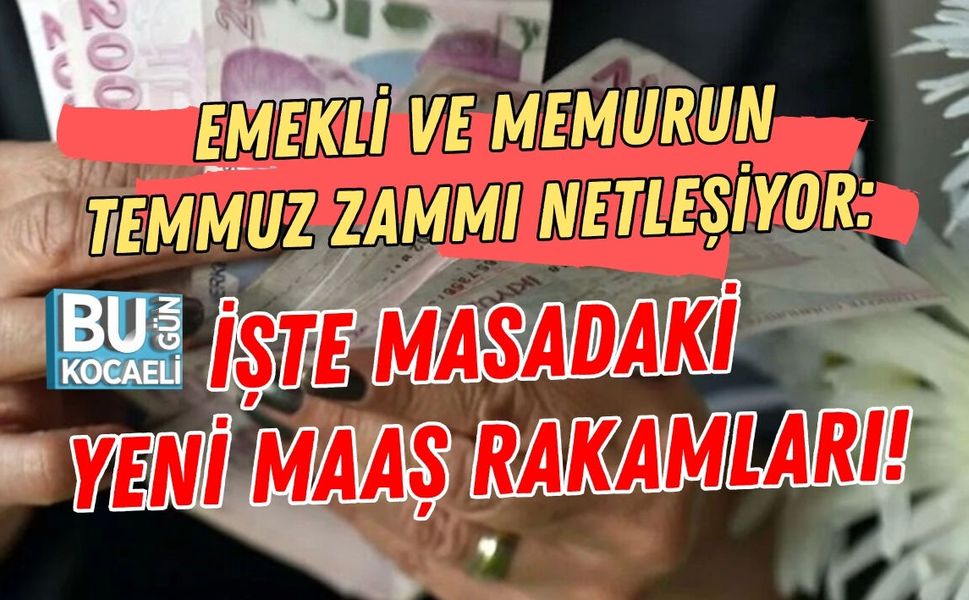 EMEKLİ VE MEMURUN TEMMUZ ZAMMI NETLEŞİYOR: İŞTE MASADAKİ YENİ MAAŞ RAKAMLARI!