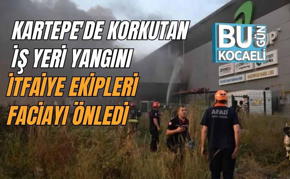KARTEPE'DE KORKUTAN İŞ YERİ YANGINI: İTFAİYE EKİPLERİ FACİAYI ÖNLEDİ
