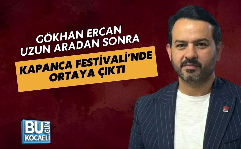 GÖKHAN ERCAN UZUN ARADAN SONRA KAPANCA FESTİVALİ’NDE ORTAYA ÇIKTI