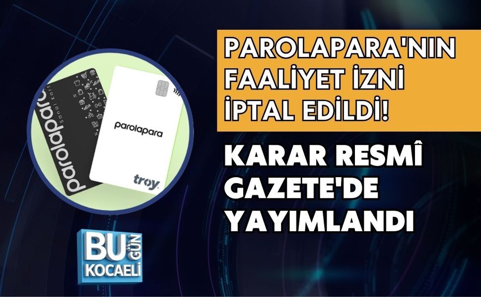 PAROLAPARA'NIN FAALİYET İZNİ İPTAL EDİLDİ! KARAR RESMÎ GAZETE'DE YAYIMLANDI