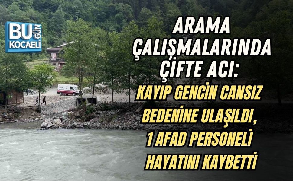 ARAMA ÇALIŞMALARINDA ÇİFTE ACI: KAYIP GENCİN CANSIZ BEDENİNE ULAŞILDI, 1 AFAD PERSONELİ HAYATINI KAYBETTİ