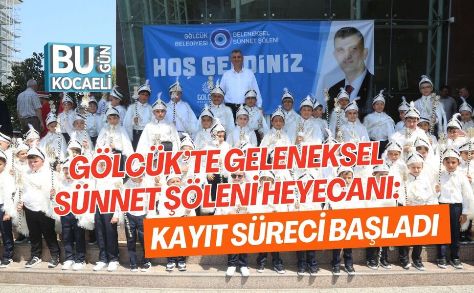 GÖLCÜK’TE GELENEKSEL SÜNNET ŞÖLENİ HEYECANI: KAYIT SÜRECİ BAŞLADI