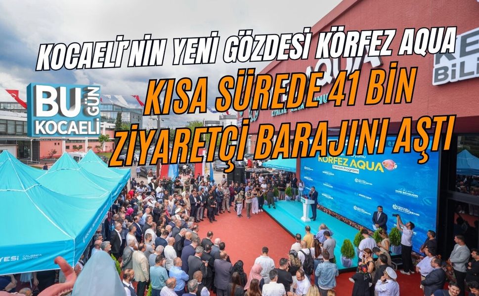 KOCAELİ’NİN YENİ GÖZDESİ KÖRFEZ AQUA, KISA SÜREDE 41 BİN ZİYARETÇİ BARAJINI AŞTI